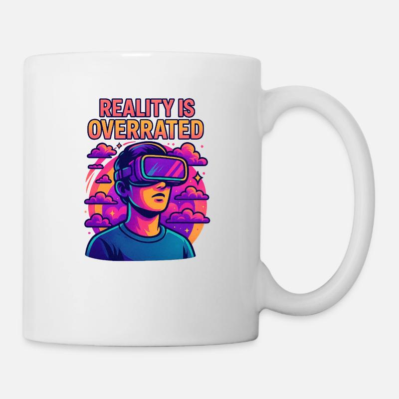 Reality is Overrated - Tasse - Weiß