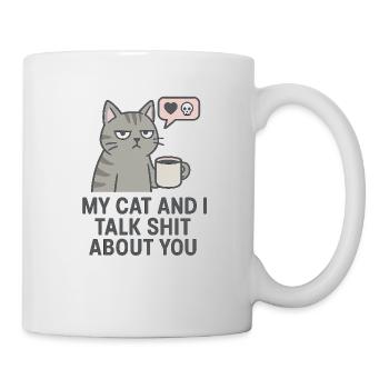 My Cat and I Talk Sh*t About You - Tasse - Weiß - Rechts