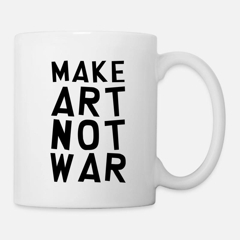 Make Art Not War / Funny / Humor / Citation / Cool - Mug - white