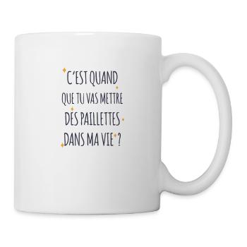 Mettre des paillettes dans ma vie - Mug blanc - blanc - Droite