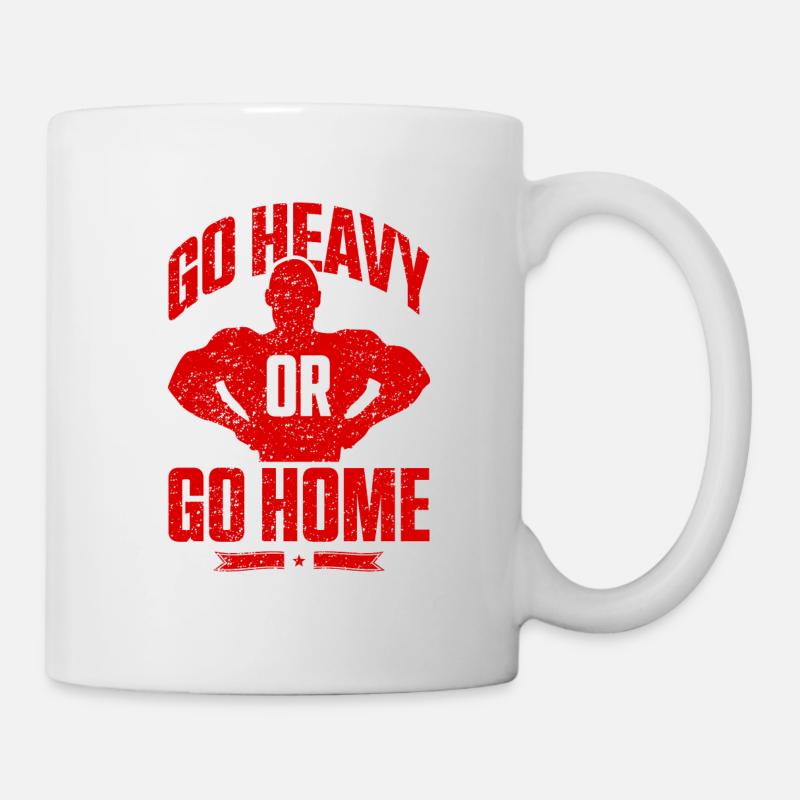 go heavy or go home gym - Tasse - Weiß