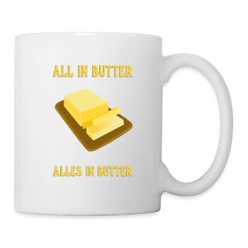 All in butter. Alles in Butter - Tasse - Weiß - Rechts