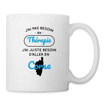 Pas besoin de thérapie besoin d'aller en Corse - Mug blanc - blanc - Droite