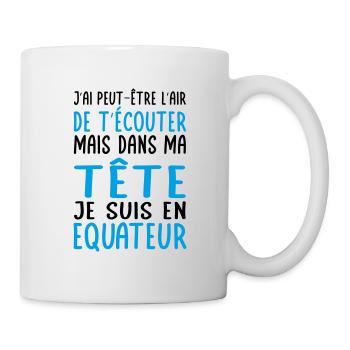 Dans ma tête je suis en Equateur - Cadeau humour - Mug blanc - blanc - Droite