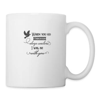 Christliches Design, wenn Sie durch tiefe Gewässer gehen - Tasse - Weiß - Rechts