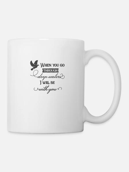 Christliches Design, wenn Sie durch tiefe Gewässer gehen - Tasse - Weiß