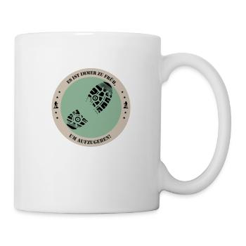 Es ist immer zu früh, um aufzugeben - Tasse - Weiß - Rechts