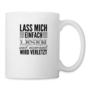 Lass mich einfach lesen und niemand wird verletzt - Tasse - Weiß - Rechts