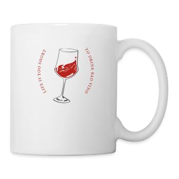 LIFE IS TOO SHORT TO DRINK BAD VINO - Tasse - Weiß - Rechts
