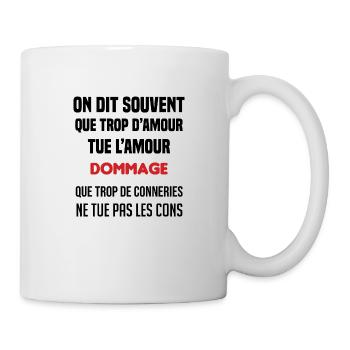 on dit souvent que trop d'amour tue l'amour cadeau - Mug blanc - blanc - Droite