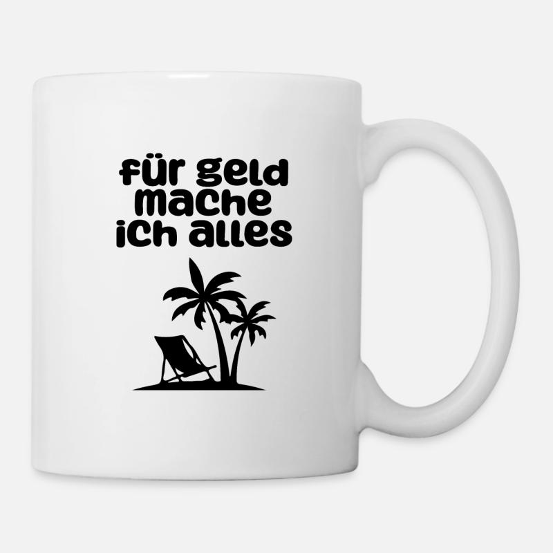 für geld mache ich alles - Tasse - Weiß