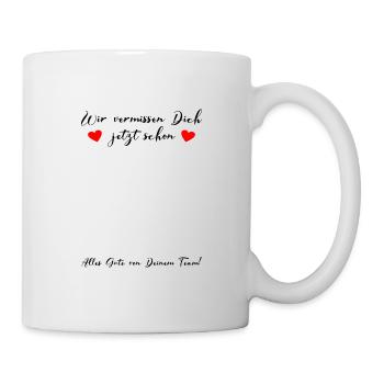 Wir vermissen Dich jetzt schon Abschied Kollegen - Tasse - Weiß - Rechts