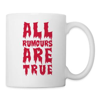 all rumours are true - Tasse - Weiß - Rechts