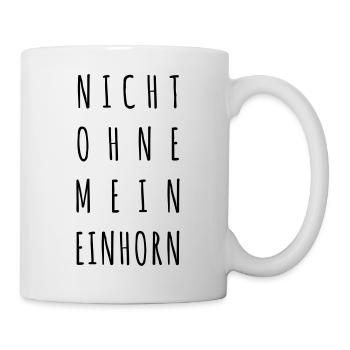 Nicht ohne mein Einhorn - Tasse - Weiß - Rechts