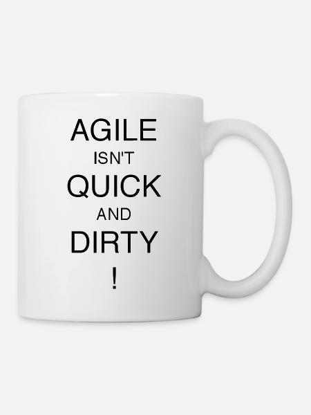 AGILE IS NOT QUICK AND DIRTY! - Mug - white