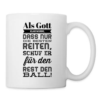 Als Gott klar wurde das nur die besten reiten schu - Tasse - Weiß - Rechts