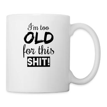 too old - Tasse - Weiß - Rechts