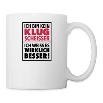 Klugscheißer Besserwisser Schlaumeier Genie genial - Tasse - Weiß - Rechts