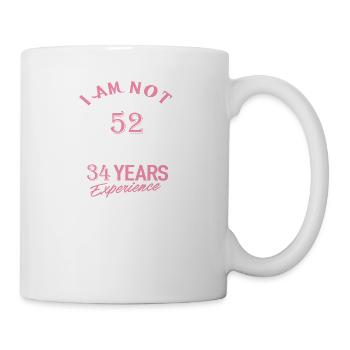 Ich bin nicht 52 Ich bin 18 mit 34 Jahren Erfahrung - Tasse - Weiß - Rechts