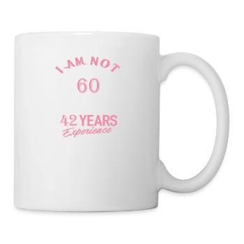 I am not 60 I am 18 with 42 years experience 1959 - Mug - white - Right