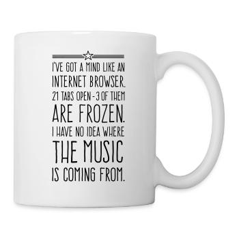 My mind is like an internet browser - Tasse - Weiß - Rechts