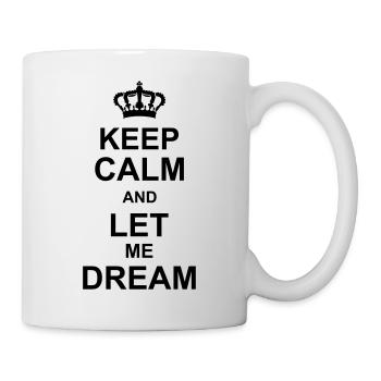 keep calm and let me dream kg10 - Tasse - Weiß - Rechts