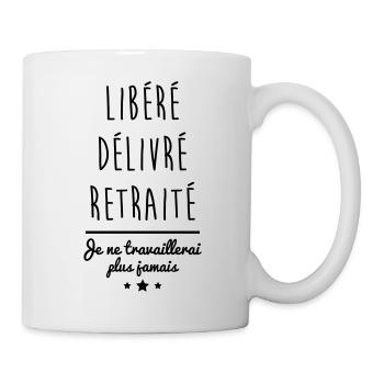 Libéré délivré retraité, cadeau retraite, retraité - Mug blanc - blanc - Droite