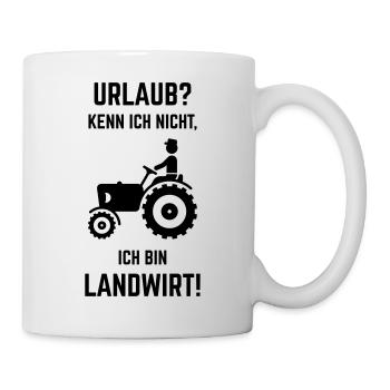 Urlaub? Kenn Ich Nicht, Ich Bin Landwirt! - Tasse - Weiß - Rechts