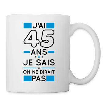Anniversaire 45 ans - J'ai 45 ans je sais - Mug blanc - blanc - Droite