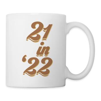 21 in 22 I will be 21 years old in 2022 birthday - Mug - white - Right