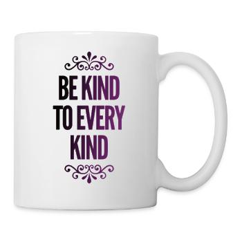 Be Kind To Every Kind - Tasse - Weiß - Rechts