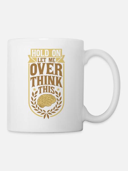 Let me overthink this - Tasse - Weiß