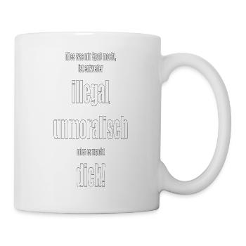 Alles was mir Spass macht ist illegal, unmoralisch - Tasse - Weiß - Rechts
