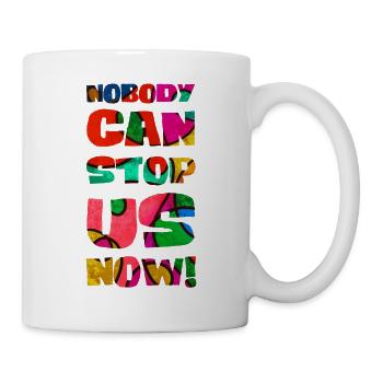 Nobody can stop us now! - Mug - white - Right
