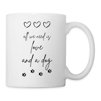 all we need is love and a dog - Tasse - Weiß - Rechts