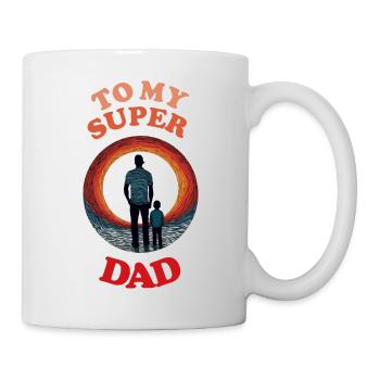 To My Super Dad , Happy Fathers Day - Tasse - Weiß - Rechts
