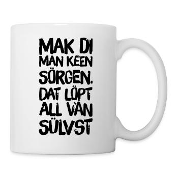 Mak di man ken Sörgen - Tasse - Weiß - Rechts