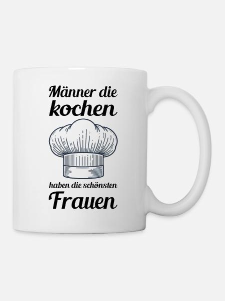 Männer die Kochen haben die schönsten Frauen - Tasse - Weiß