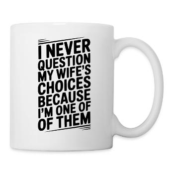 Je ne remets jamais en question les choix de ma femme - Mug blanc - blanc - Droite