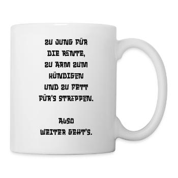 Sarkasmus-Shirt: Rente? Kündigen? Strippen? Nope. - Tasse - Weiß - Rechts