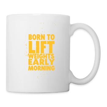 Born to lift weights - Tasse - Weiß - Rechts