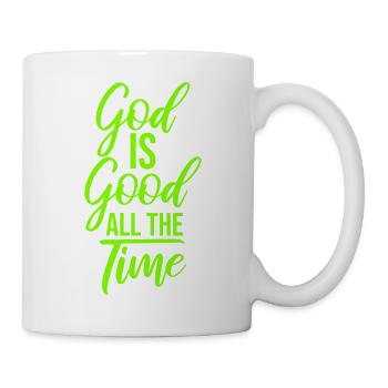 God Is Good All The Time Glaube Christlich Spruch - Tasse - Weiß - Rechts