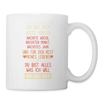 Ich will dich heute morgen nächste Woche - Tasse - Weiß - Rechts