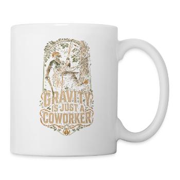 Baumpfleger Baumpflege Gravity Is Just A Coworker - Tasse - Weiß - Rechts