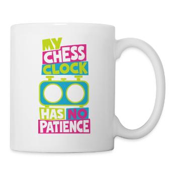 Schachuhr – My Chess Clock Has No Patience - Tasse - Weiß - Rechts