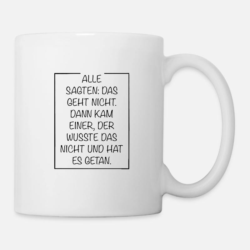 Alle sagten das geht nicht dann kam einer - Tasse - Weiß