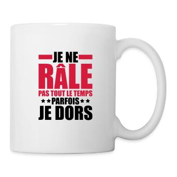 je ne râle pas tout le temps parfois je dors - Mug blanc - blanc - Droite