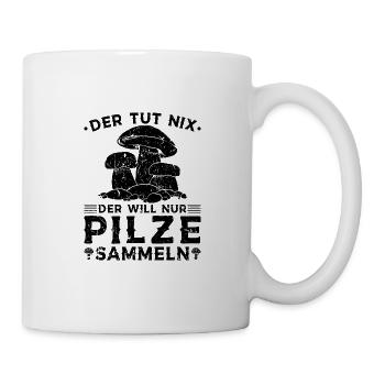 Der Tut Nix Der Will Nur Pilz Sammeln Steinpilz - Tasse - Weiß - Rechts