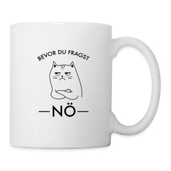 Bevor Du Fragst Nö - Katze Spruch - Tasse - Weiß - Rechts