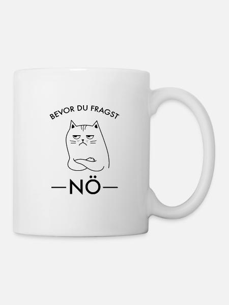 Bevor Du Fragst Nö - Katze Spruch - Tasse - Weiß